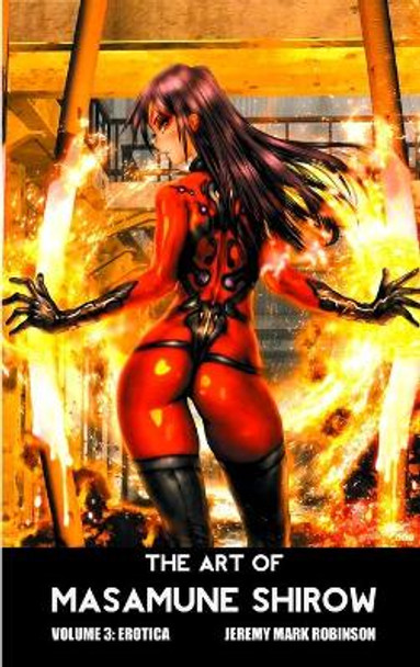 The Art of Masamune Shirow: Volume 3: Erotica by Jeremy Mark Robinson 9781861717979