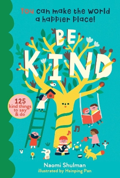 Be Kind: You Can Make the World a Happier Place! 100 Kind Things to Say & Do by ,Naomi Shulman 9781635861549