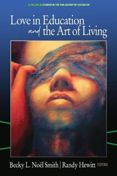 Love in Education & the Art of Living by Becky L. Noel Smith 9781641139229