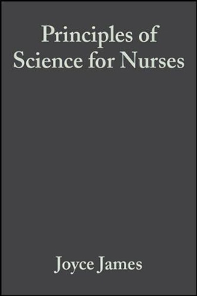 Principles of Science for Nurses by J James 9780632057696