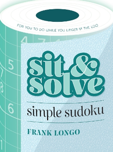 Sit & Solve Simple Sudoku by Frank Longo 9781454946724
