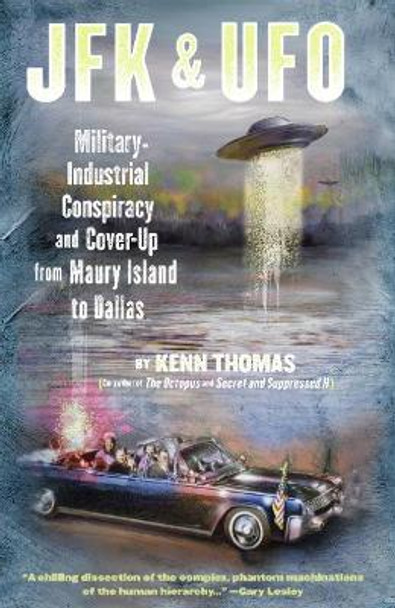 Jfk & Ufo: Military-Industrial Conspiracy and Cover-Up from Maury Island to Dallas by Kenn Thomas 9781936239061