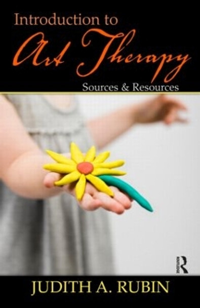 Introduction to Art Therapy: Sources & Resources by Judith A. Rubin 9780415960939