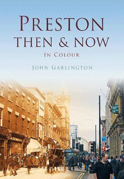 Preston Then & Now by John Garlington 9780750963725