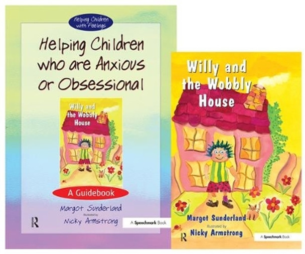 Helping Children Who are Anxious or Obsessional & Willy and the Wobbly House: Set by Margot Sunderland 9780863884993