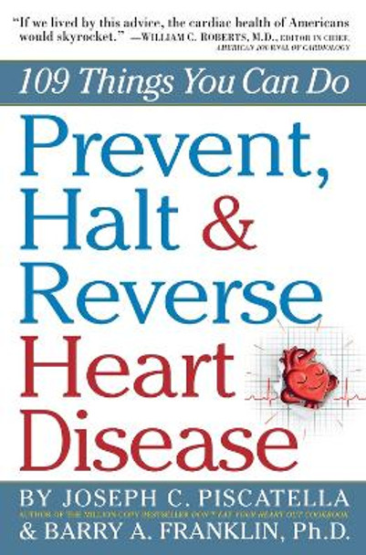 Prevent, Halt & Reverse Heart Disease by Joseph C. Piscatella 9780761160731