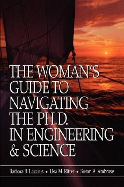 The Woman's Guide to Navigating the Ph.D. in Engineering & Science by Barbara B. Lazarus 9780780360372