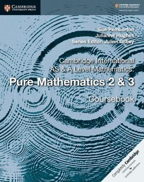 Cambridge International AS & A Level Mathematics: Pure Mathematics 2 & 3 Coursebook by Sue Pemberton 9781108407199