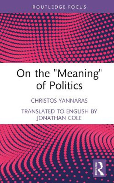 On the 'Meaning' of Politics by Christos Yannaras 9781032493145