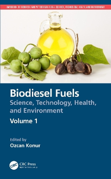 Biodiesel Fuels: Science, Technology, Health, and Environment by Ozcan Konur 9780367704940