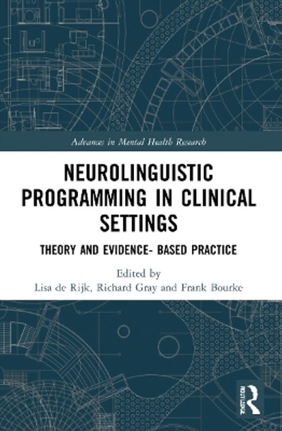 Neurolinguistic Programming in Clinical Settings: Theory and evidence- based practice by Lisa de Rijk 9781032057194