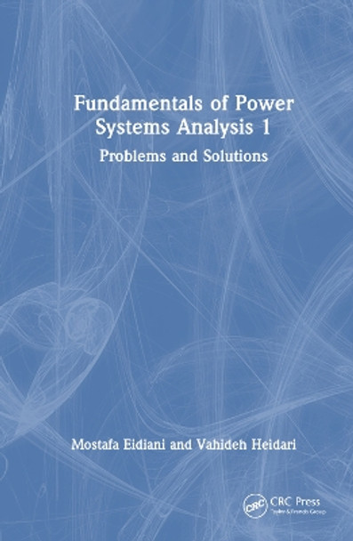 Fundamentals of Power Systems Analysis 1: Problems and Solutions by Mostafa Eidiani 9781032495637