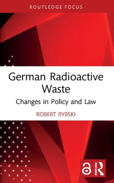 German Radioactive Waste: Changes in Policy and Law by Robert Rybski 9781032065045