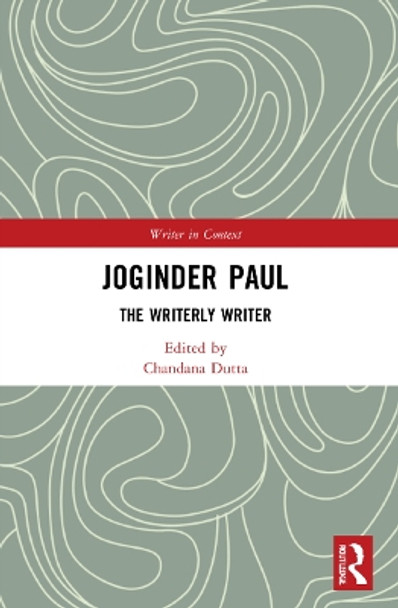 Joginder Paul: The Writerly Writer by Chandana Dutta 9781032161419
