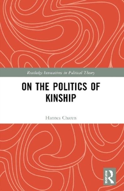On the Politics of Kinship by Hannes Charen 9781032206714