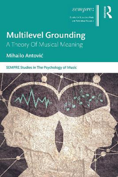 Multilevel Grounding: A Theory Of Musical Meaning by Mihailo Antović 9781032282602