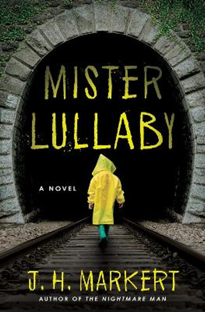 Mister Lullaby: A Novel by J. H. Markert 9781639105472