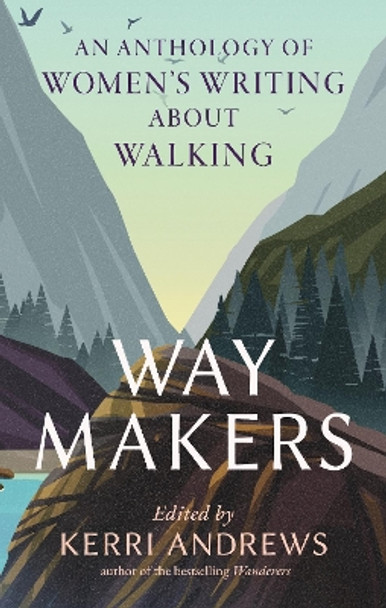Way Makers: An Anthology of Women's Writing about Walking by Kerri Andrews 9781789147872