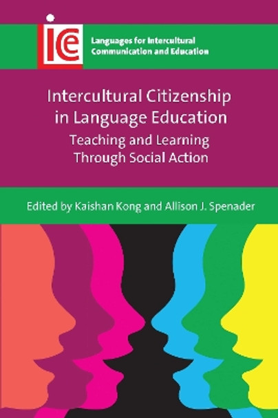 Intercultural Citizenship in Language Education: Teaching and Learning Through Social Action by Kaishan Kong 9781800415768