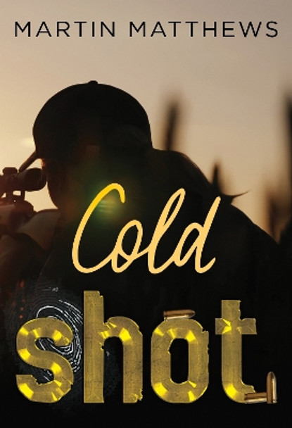 Cold Shot by Martin Matthews 9781804395684