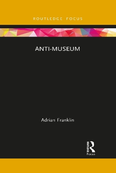 Anti-Museum by Adrian Franklin 9781032086682