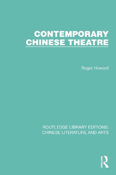 Contemporary Chinese Theatre by Roger Howard 9780367771539