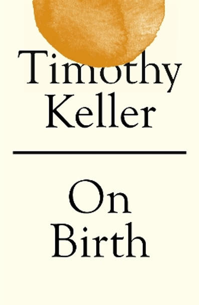 On Birth by Timothy Keller 9781529325683