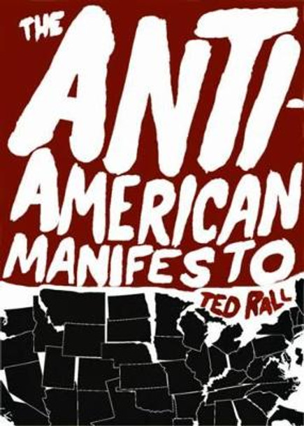 The Anti-american Manifesto by Ted Rall 9781583229330
