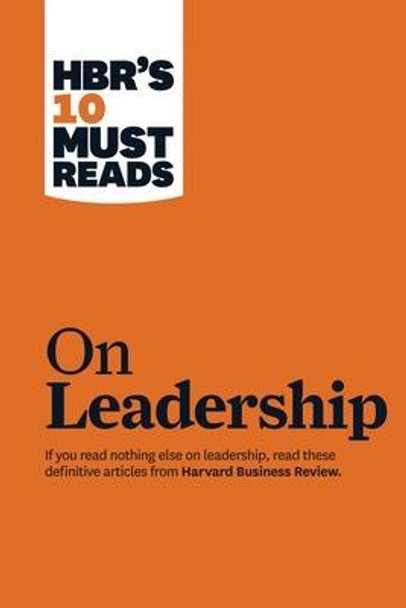 HBR's 10 Must Reads on Leadership (with featured article &quot;What Makes an Effective Executive,&quot; by Peter F. Drucker) by Peter F. Drucker