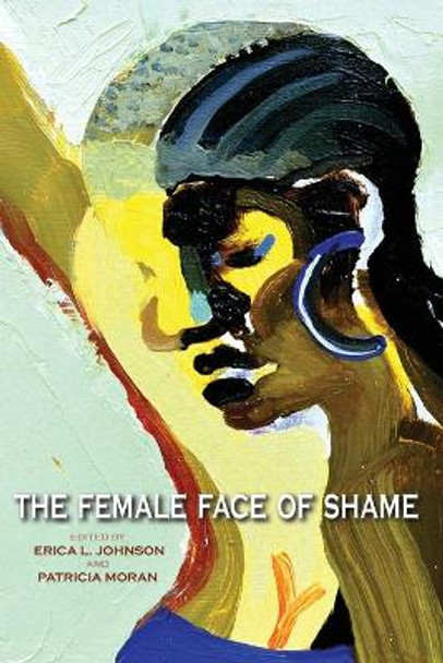 The Female Face of Shame by Erica L. Johnson