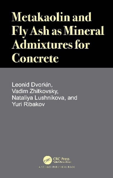 Metakaolin and Fly Ash as Mineral Admixtures for Concrete by Leonid Dvorkin 9780367562151