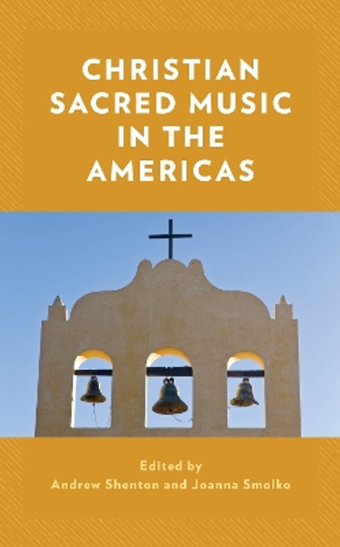 Christian Sacred Music in the Americas by Andrew Shenton 9781538148730