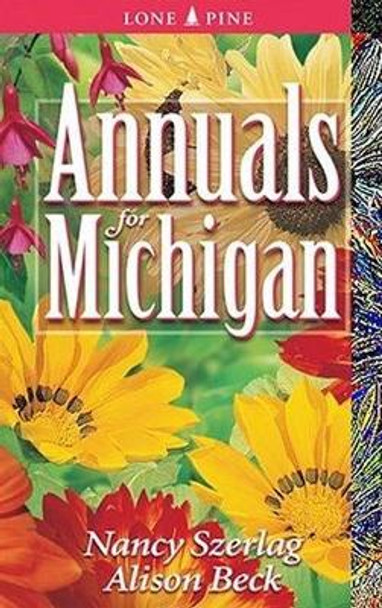 Annuals for Michigan by Alison Beck 9781551053462