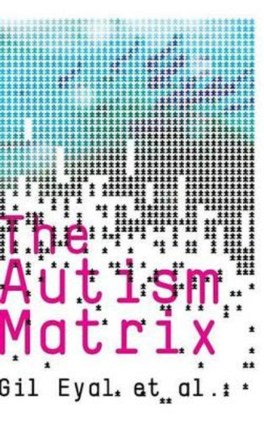 The Autism Matrix by Gil Eyal 9780745643991