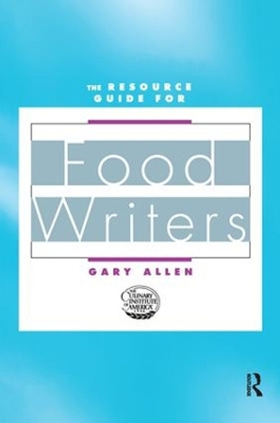 Resource Guide for Food Writers by Gary Allen 9781138402461