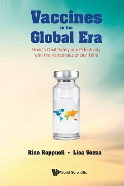 Vaccines In The Global Era: How To Deal Safely And Effectively With The Pandemics Of Our Time by Rino Rappuoli 9781800612044