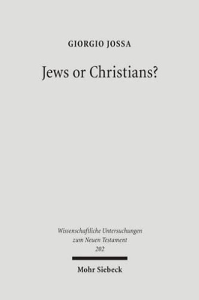 Jews or Christians?: The Followers of Jesus in Search of Their Own Identity by Giorgio Jossa 9783161491924