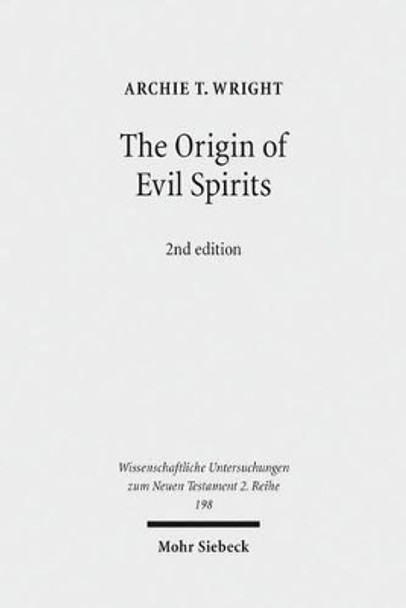 The Origin of Evil Spirits: The Reception of Genesis 6:1-4 in Early Jewish Literature by Archie Wright 9783161510311