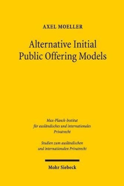 Alternative Initial Public Offering Models: The Law and Economics Pertaining of Shell Company Listings on German Capital Markets by Axel Moeller 9783161538940