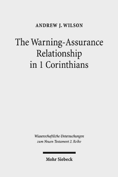 The Warning-Assurance Relationship in 1 Corinthians by Andrew J Wilson 9783161551314