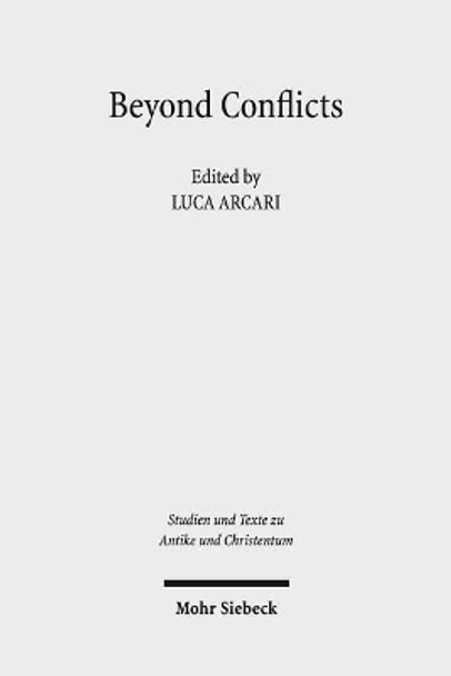 Beyond Conflicts: Cultural and Religious Cohabitations in Alexandria and Egypt Between the 1st and the 6th Century Ce by Luca Arcari 9783161551444