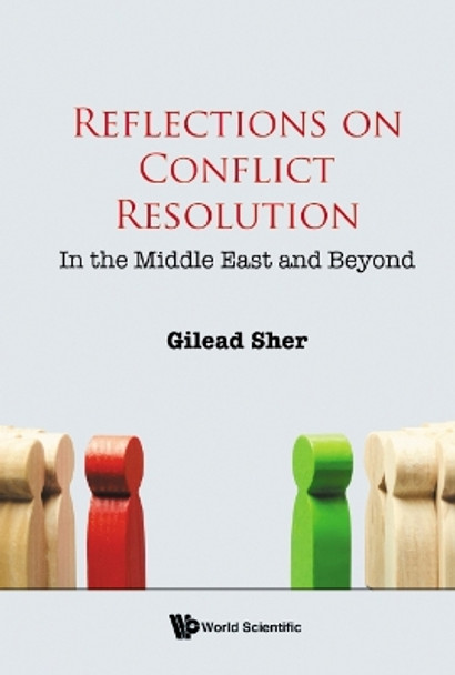 Reflections On Conflict Resolution: In The Middle East And Beyond by Gilead Sher 9789811251580