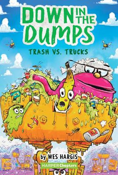 Down in the Dumps #2: Trash vs. Trucks by Wes Hargis 9780062910165