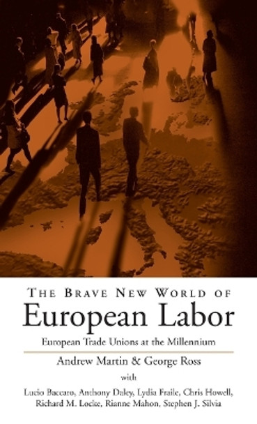 The Brave New World of European Labor: European Trade Unions at the Millennium by George Ross 9781571811677