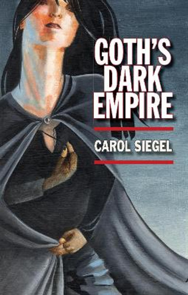 Goth's Dark Empire by Carol Siegel