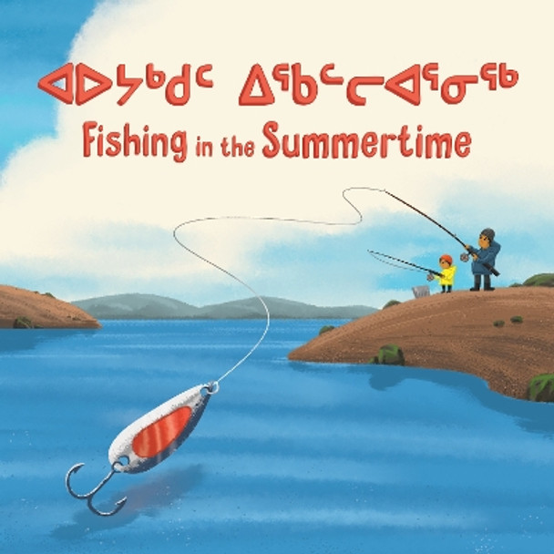 Fishing in the Summertime (Inuktitut/English) by Monica Ittusardjuat 9780228702962