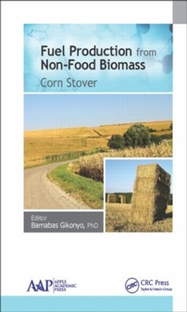 Fuel Production from Non-Food Biomass: Corn Stover by Barnabas Gikonyo 9781771881234