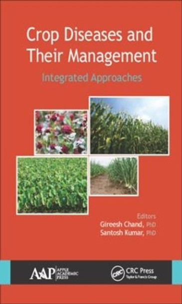 Crop Diseases and Their Management: Integrated Approaches by Gireesh Chand 9781771882705