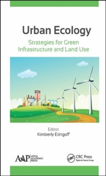 Urban Ecology: Strategies for Green Infrastructure and Land Use by Kimberly Etingoff 9781771882811