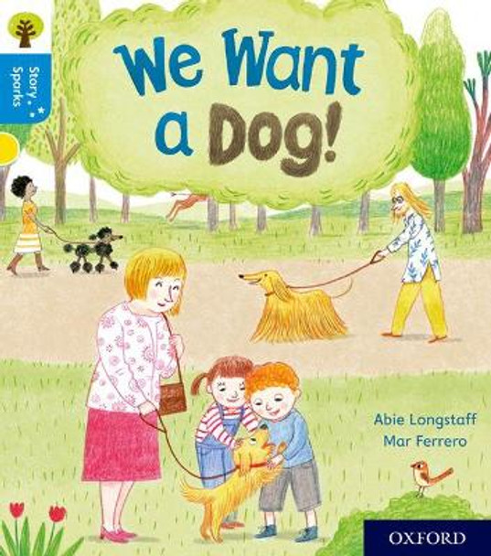 Oxford Reading Tree Story Sparks: Oxford Level 3: We Want a Dog! by Abie Longstaff 9780198415008